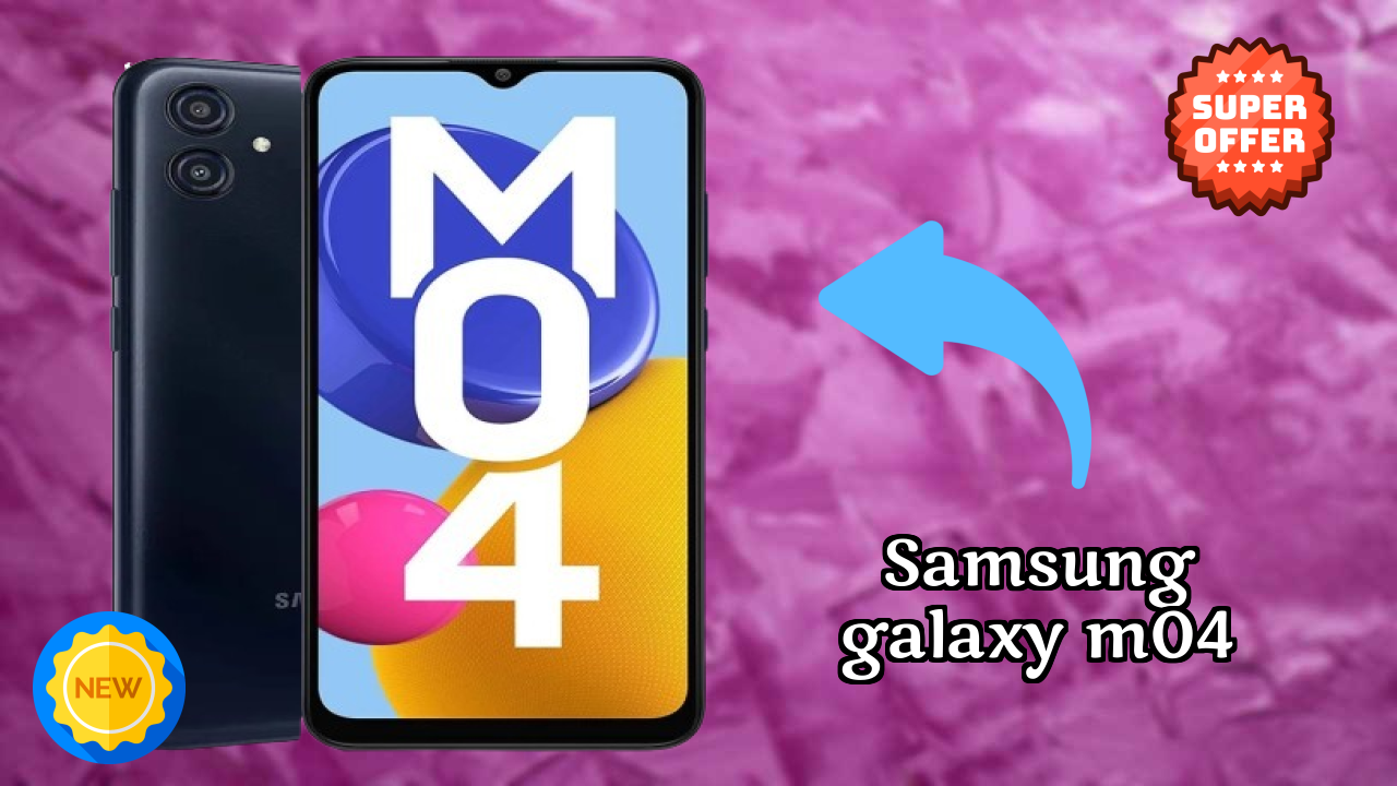 Top 2026 Reasons to Choose Samsung Galaxy M04
