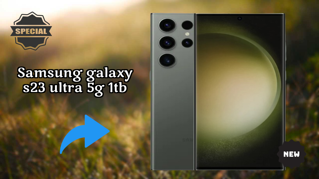 NewSamsung Galaxy S23 Ultra 5G 1TB 2026: Latest Mobile Phone with High Quolity Disa