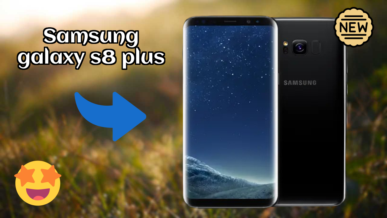 Samsung Samsung Galaxy S8 Plus - Top Features You Must Know